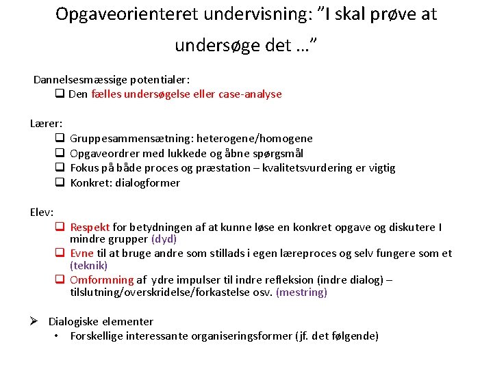 Opgaveorienteret undervisning: ”I skal prøve at undersøge det …” Dannelsesmæssige potentialer: q Den fælles