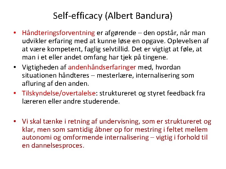 Self-efficacy (Albert Bandura) • Håndteringsforventning er afgørende – den opstår, når man udvikler erfaring