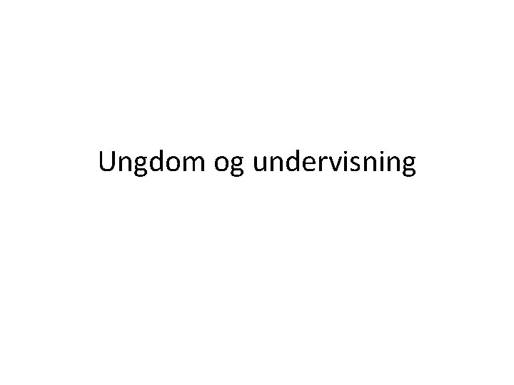 Ungdom og undervisning 