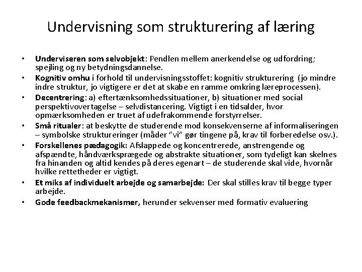 Undervisning som strukturering af læring • • Underviseren som selvobjekt: Pendlen mellem anerkendelse og