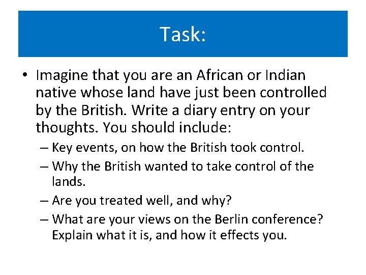 Task: • Imagine that you are an African or Indian native whose land have