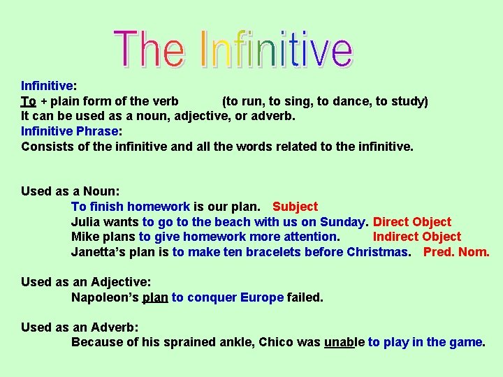Infinitive: To + plain form of the verb (to run, to sing, to dance,