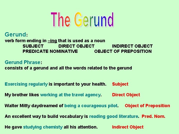 Gerund: verb form ending in –ing that is used as a noun SUBJECT DIRECT
