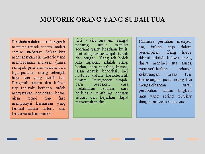 MOTORIK ORANG YANG SUDAH TUA Perubahan dalam cara bergerak manusia terjadi secara lambat setelah MOTORIK ORANG YANG SUDAH TUA Perubahan dalam cara bergerak manusia terjadi secara lambat setelah