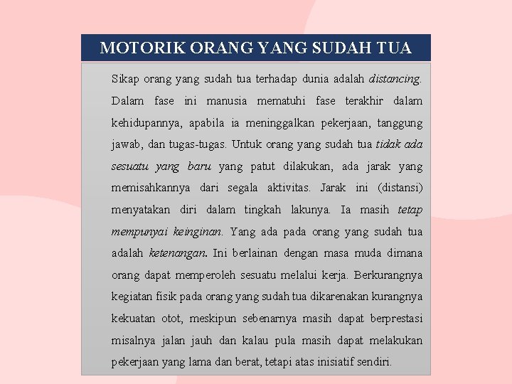 MOTORIK ORANG YANG SUDAH TUA Sikap orang yang sudah tua terhadap dunia adalah distancing.