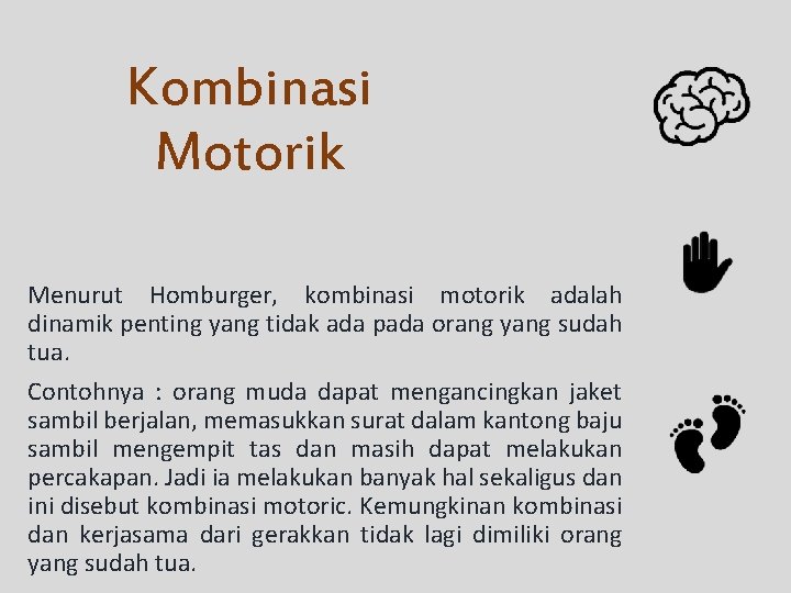 Kombinasi Motorik Menurut Homburger, kombinasi motorik adalah dinamik penting yang tidak ada pada orang
