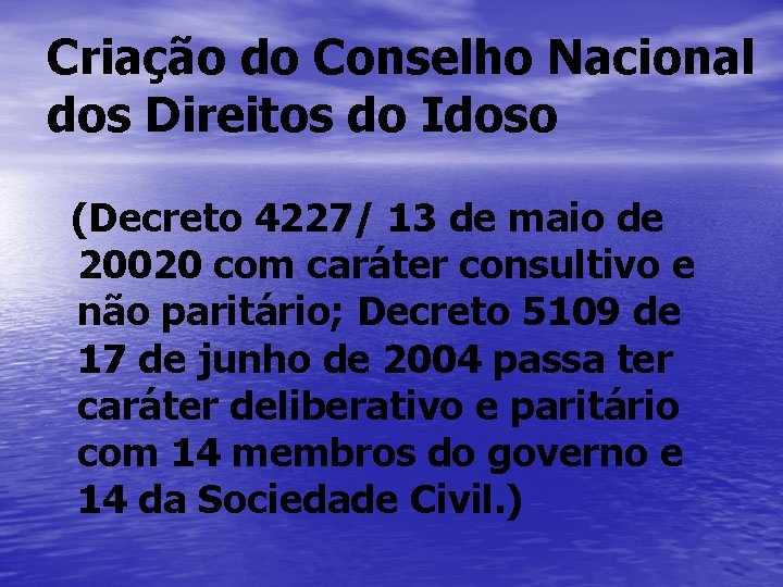 Criação do Conselho Nacional dos Direitos do Idoso (Decreto 4227/ 13 de maio de