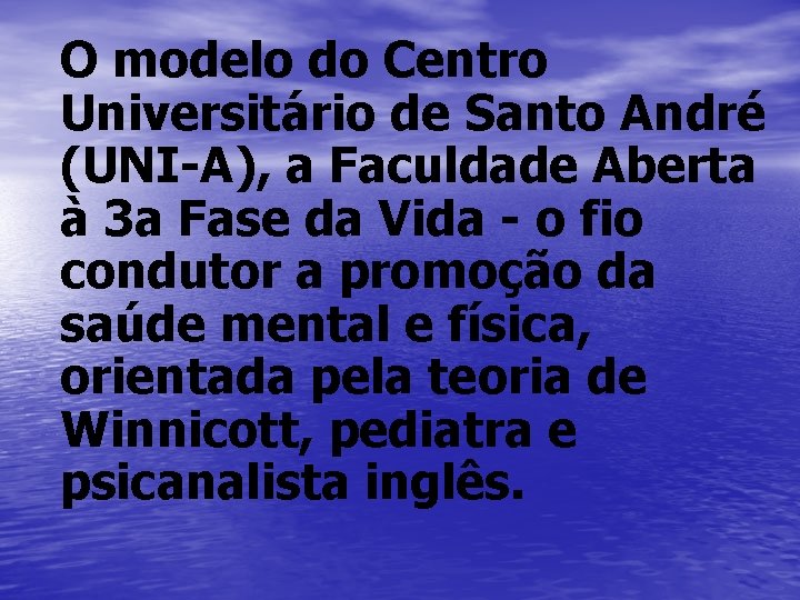 O modelo do Centro Universitário de Santo André (UNI-A), a Faculdade Aberta à 3