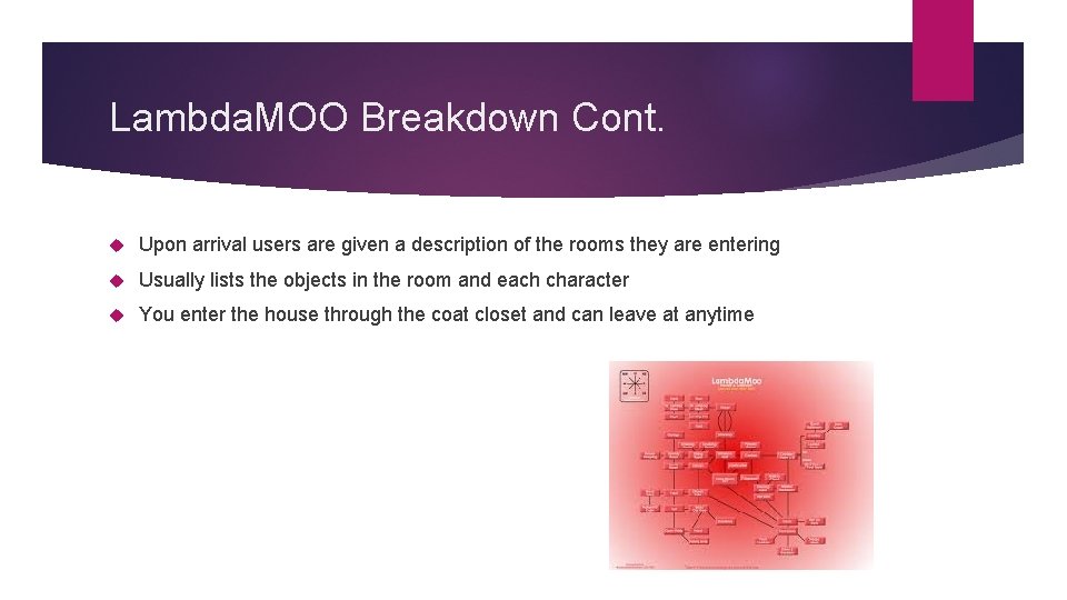 Lambda. MOO Breakdown Cont. Upon arrival users are given a description of the rooms