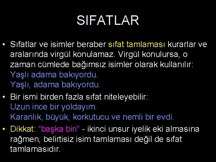 SIFATLAR • Sıfatlar ve isimler beraber sıfat tamlaması kurarlar ve aralarında virgül konulamaz. Virgül