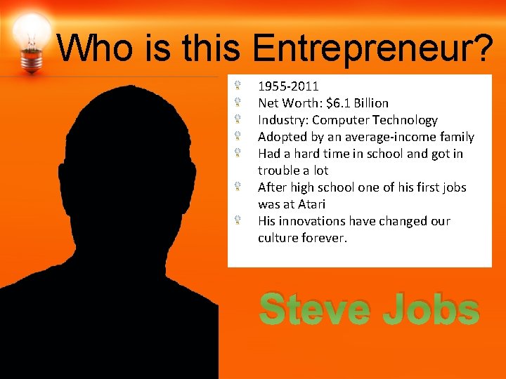 Who is this Entrepreneur? 1955 -2011 Net Worth: $6. 1 Billion Industry: Computer Technology