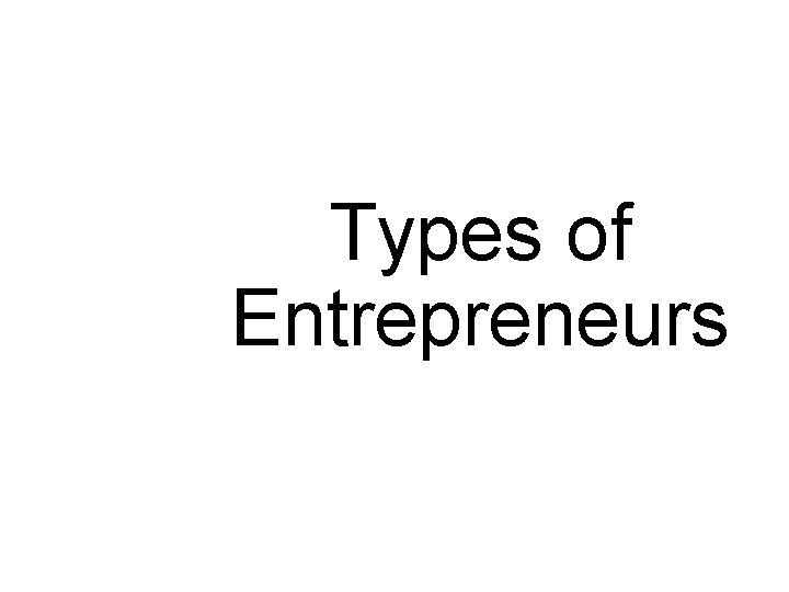 Types of Entrepreneurs 