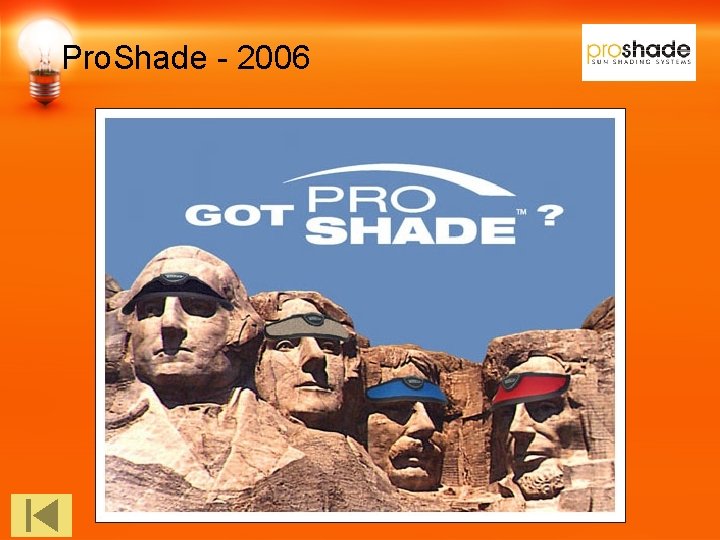 Pro. Shade - 2006 The Stunt: • Proshade made an intriguing offer to the