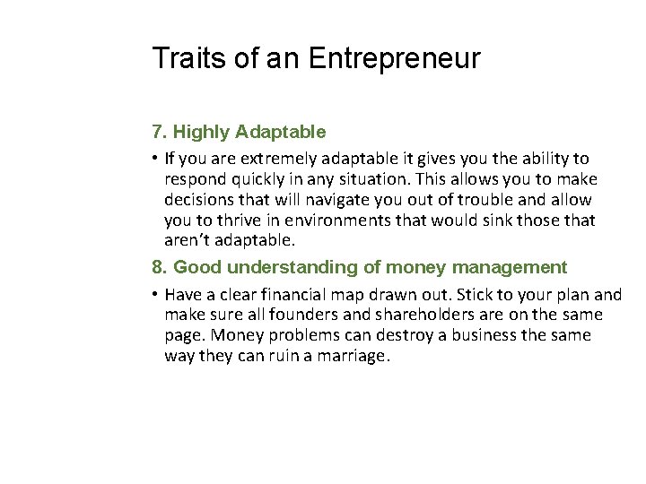 Traits of an Entrepreneur 7. Highly Adaptable • If you are extremely adaptable it
