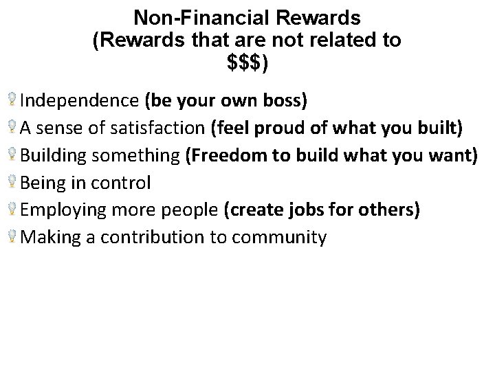 Non-Financial Rewards (Rewards that are not related to $$$) Independence (be your own boss)
