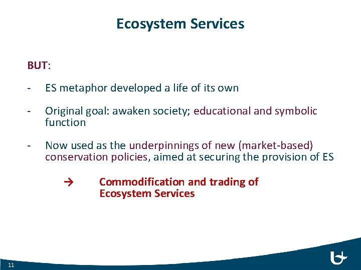 Ecosystem Services BUT: - ES metaphor developed a life of its own - Original