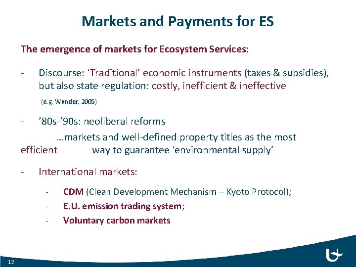 Markets and Payments for ES The emergence of markets for Ecosystem Services: - Discourse: