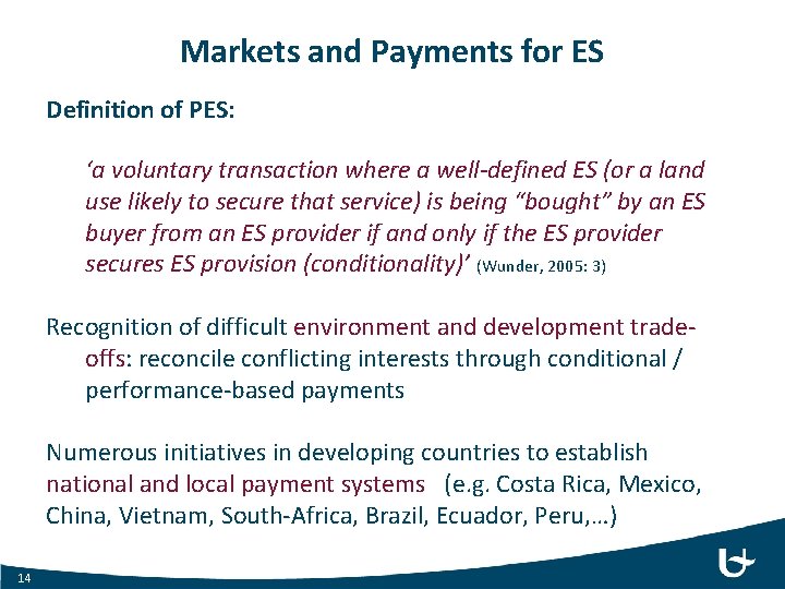 Markets and Payments for ES Definition of PES: ‘a voluntary transaction where a well-defined