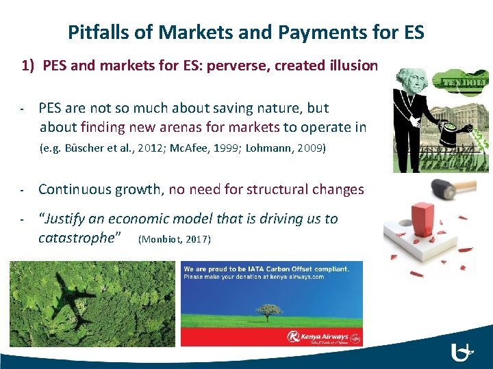Pitfalls of Markets and Payments for ES 1) PES and markets for ES: perverse,