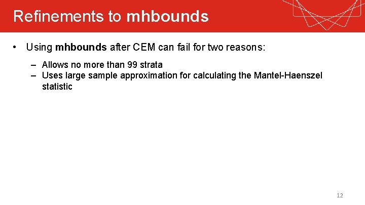 Refinements to mhbounds • Using mhbounds after CEM can fail for two reasons: –