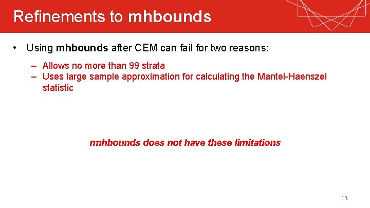 Refinements to mhbounds • Using mhbounds after CEM can fail for two reasons: –