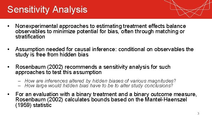 Sensitivity Analysis • Nonexperimental approaches to estimating treatment effects balance observables to minimize potential