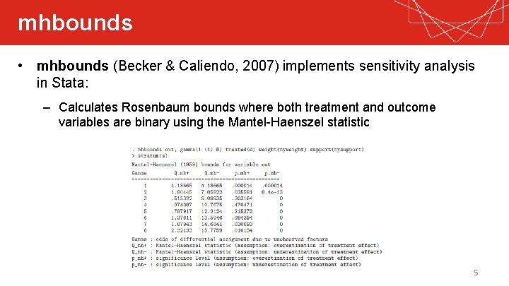 mhbounds • mhbounds (Becker & Caliendo, 2007) implements sensitivity analysis in Stata: – Calculates