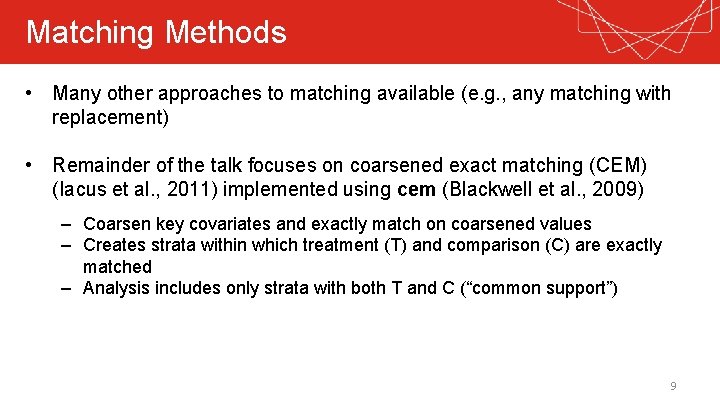 Matching Methods • Many other approaches to matching available (e. g. , any matching