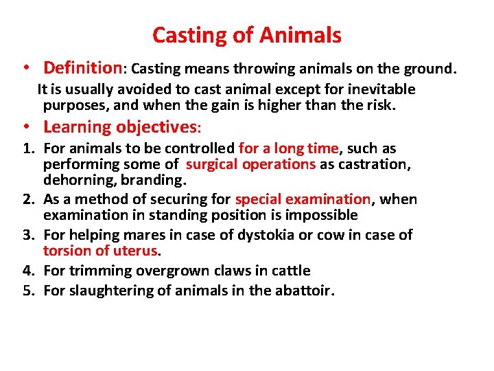 Casting of Animals • Definition: Casting means throwing animals on the ground. It is