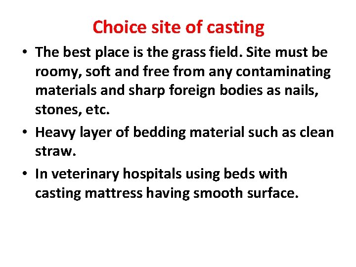 Choice site of casting • The best place is the grass field. Site must