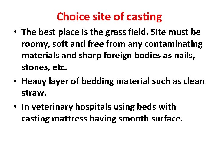 Choice site of casting • The best place is the grass field. Site must Choice site of casting • The best place is the grass field. Site must