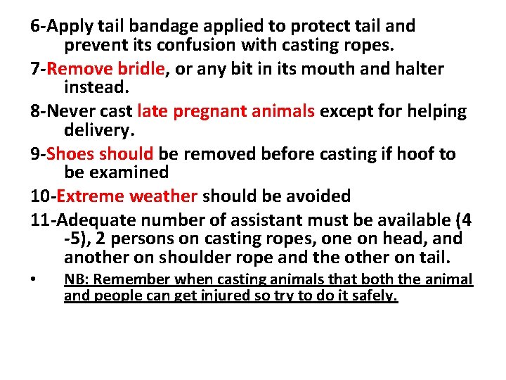 6 -Apply tail bandage applied to protect tail and prevent its confusion with casting