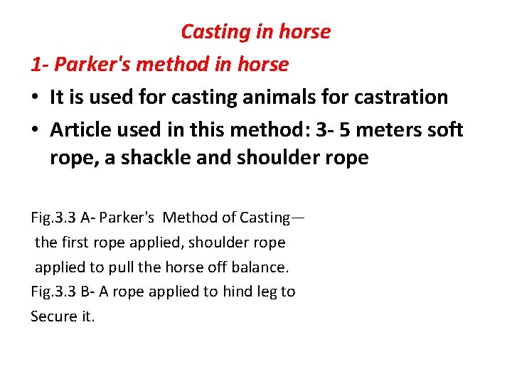 Casting in horse 1 - Parker's method in horse • It is used for Casting in horse 1 - Parker's method in horse • It is used for