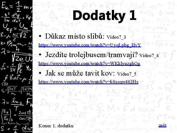 Dodatky 1 • Důkaz místo slibů: Video 7_3 https: //www. youtube. com/watch? v=Uyq. Lpbg_Hv.