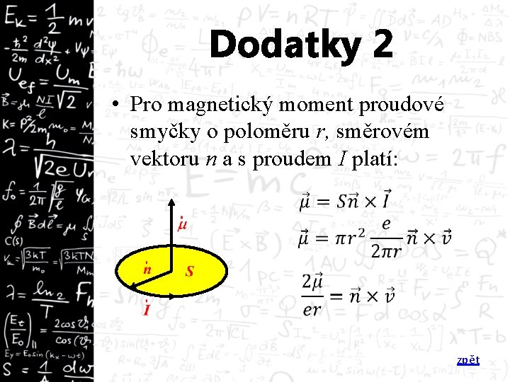 Dodatky 2 • Pro magnetický moment proudové smyčky o poloměru r, směrovém vektoru n