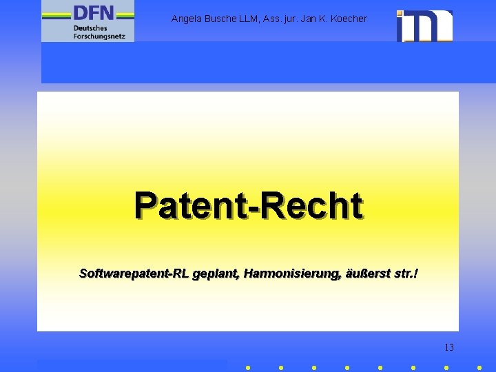 Angela Busche LLM, Ass. jur. Jan K. Koecher Patent-Recht Softwarepatent-RL geplant, Harmonisierung, äußerst str.