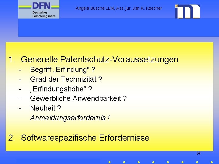 Angela Busche LLM, Ass. jur. Jan K. Koecher 1. Generelle Patentschutz-Voraussetzungen - Begriff „Erfindung“