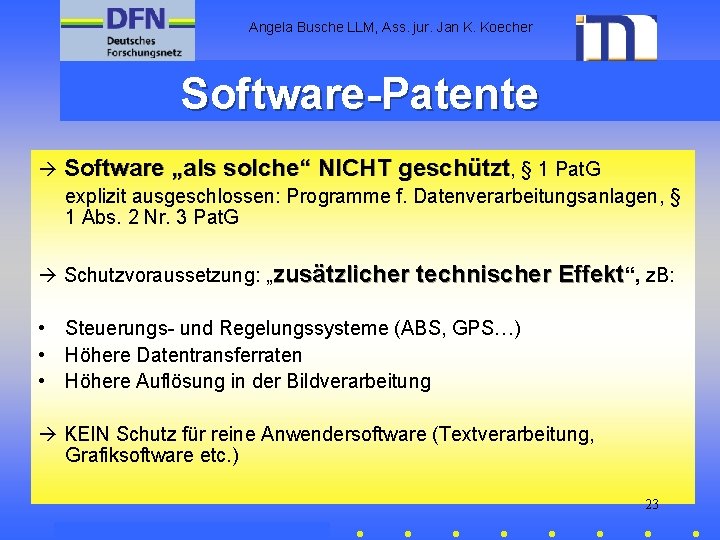 Angela Busche LLM, Ass. jur. Jan K. Koecher Software-Patente Software „als solche“ NICHT geschützt,