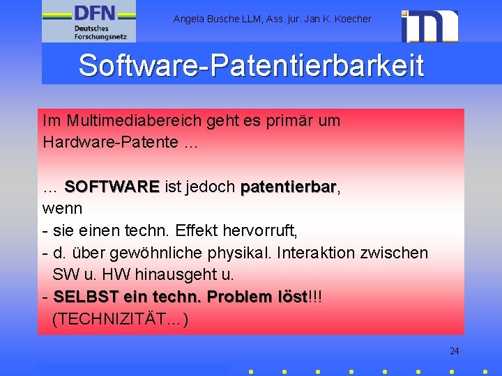 Angela Busche LLM, Ass. jur. Jan K. Koecher Software-Patentierbarkeit Im Multimediabereich geht es primär