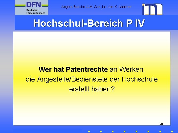 Angela Busche LLM, Ass. jur. Jan K. Koecher Hochschul-Bereich P IV Wer hat Patentrechte