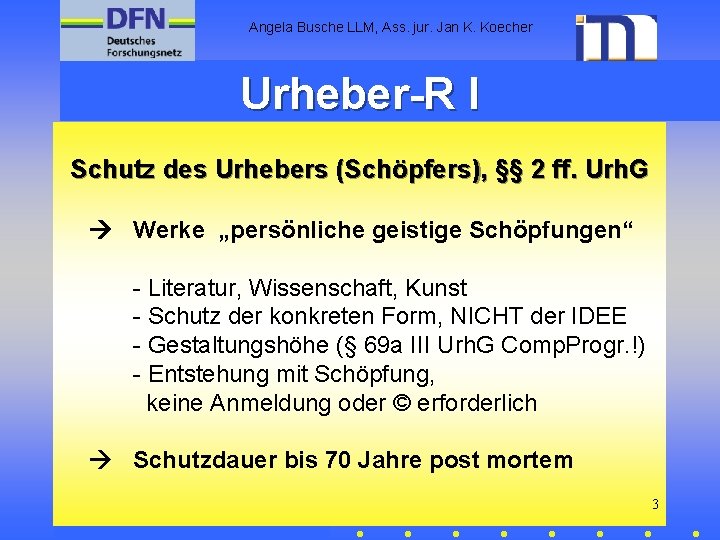 Angela Busche LLM, Ass. jur. Jan K. Koecher Urheber-R I Schutz des Urhebers (Schöpfers),