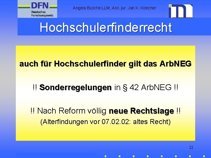 Angela Busche LLM, Ass. jur. Jan K. Koecher Hochschulerfinderrecht auch für Hochschulerfinder gilt das