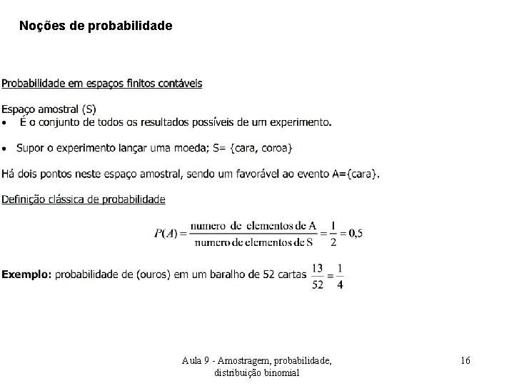 Noções de probabilidade Aula 9 - Amostragem, probabilidade, distribuição binomial 16 