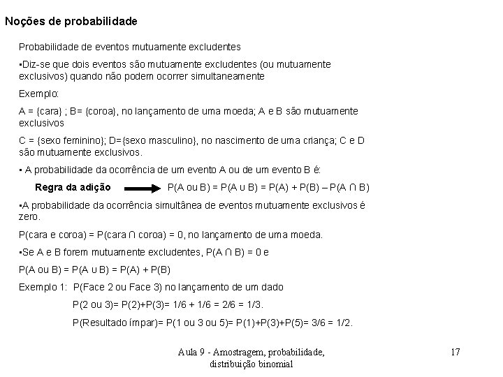 Noções de probabilidade Probabilidade de eventos mutuamente excludentes • Diz-se que dois eventos são