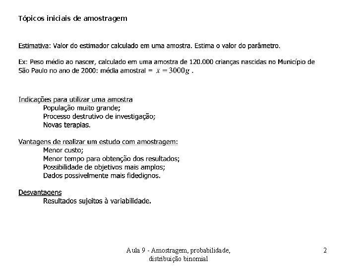 Tópicos iniciais de amostragem Aula 9 - Amostragem, probabilidade, distribuição binomial 2 