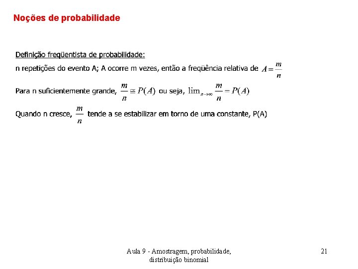 Noções de probabilidade Aula 9 - Amostragem, probabilidade, distribuição binomial 21 