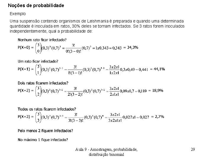 Noções de probabilidade Exemplo Uma suspensão contendo organismos de Leishmania é preparada e quando