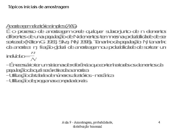 Tópicos iniciais de amostragem Aula 9 - Amostragem, probabilidade, distribuição binomial 4 