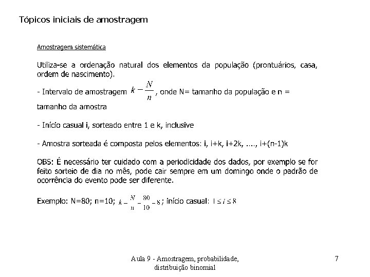 Tópicos iniciais de amostragem Aula 9 - Amostragem, probabilidade, distribuição binomial 7 