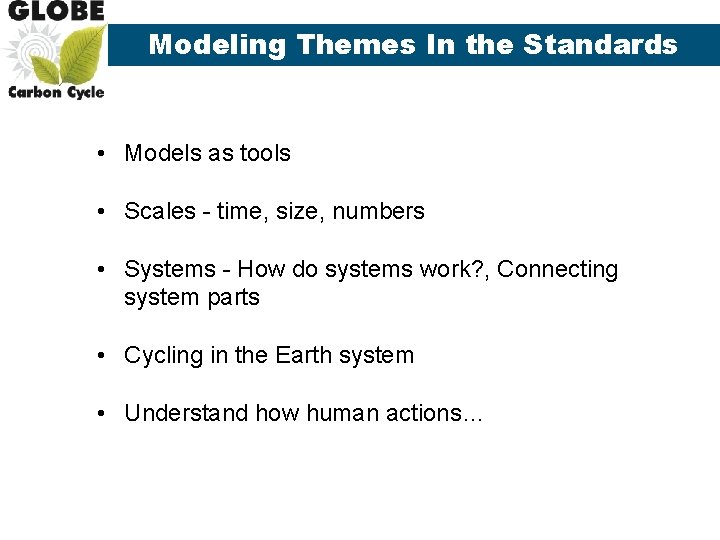 Modeling Themes In the Standards • Models as tools • Scales - time, size,